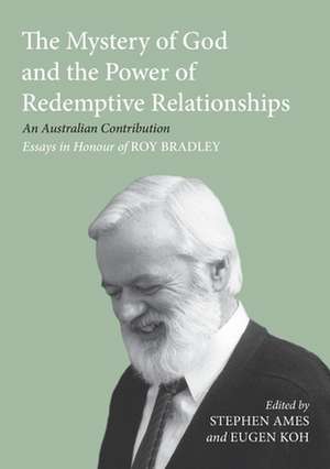 The Mystery of God and the Power of Redemptive Relationships de Stephen Ames