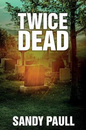 Twice Dead de Sandy Paull