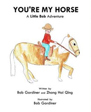 You're My Horse de Bob Gardiner