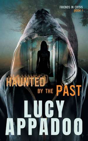 Haunted By The Past de Lucy Appadoo