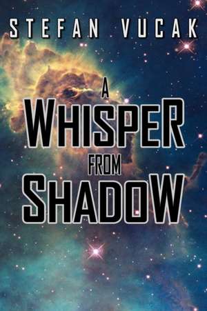 A Whisper from Shadow de Stefan Vucak