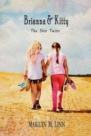 Brianna and Kitty - The Skin Twins de Marilyn M Linn