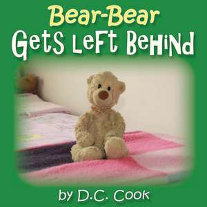 Bear-Bear Gets Left Behind de D. C. Cook