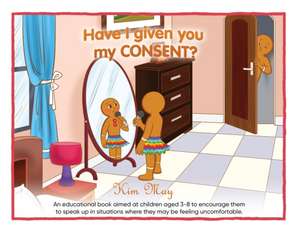 Have I given you my CONSENT? de Kim May