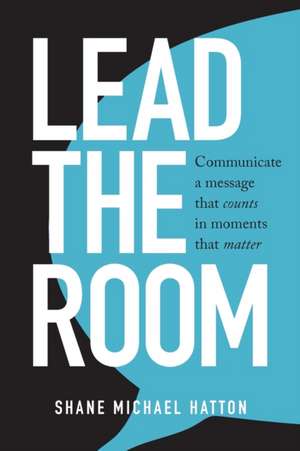 Lead The Room de Shane Michael Hatton