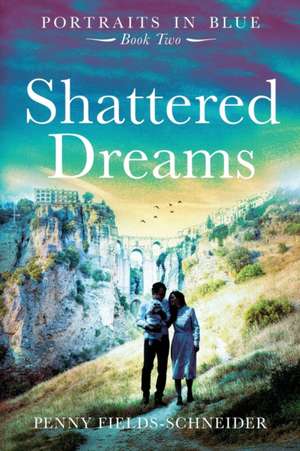 Shattered Dreams de Penny Fields-Schneider