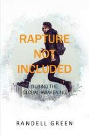 Rapture Not Included de Randell Green