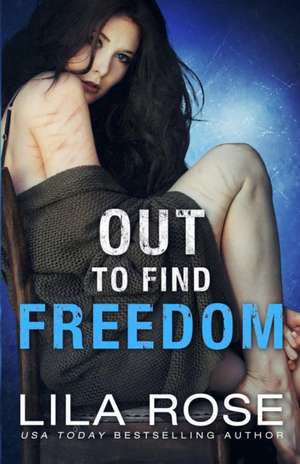 Out to Find Freedom de Lila Rose