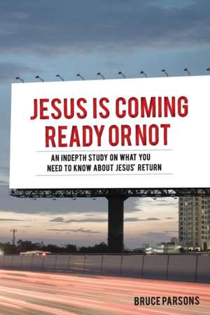 Jesus Is Coming Ready Or Not de Bruce Parsons