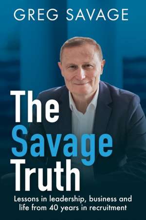 The Savage Truth de Greg Savage