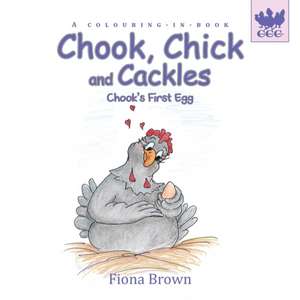 Chook, Chick and Cackles - Chook's First Egg de Fiona Brown