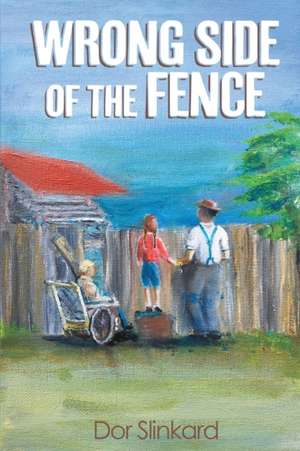 Wrong Side of the Fence de Dor Slinkard