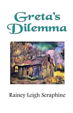 Greta's Dilemma de Rainey Leigh Seraphine