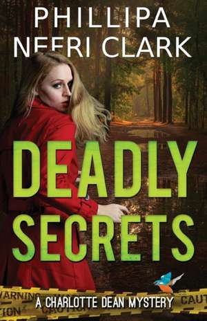 Deadly Secrets de Phillipa Nefri Clark