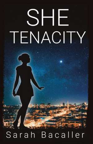 She, Tenacity de Sarah Bacaller