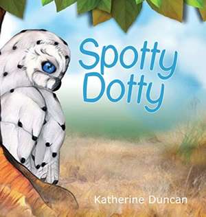 Spotty Dotty de Katherine Duncan