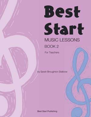 Best Start Music Lessons Book 2 de Sarah Broughton Stalbow