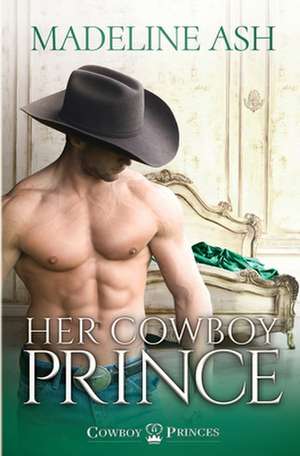 Her Cowboy Prince de Madeline Ash