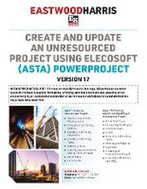 Create and Update an Unresourced Project using Elecosoft (Asta) Powerproject Version 17 de Paul E. Harris