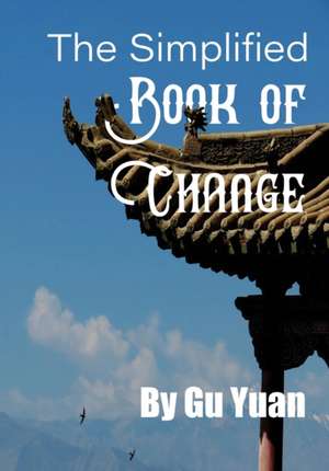 The Simplified book of Change de Yaun Gu