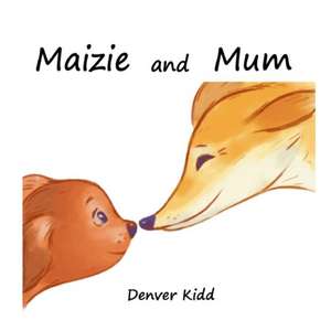 Maizie and Mum de Denver Kidd