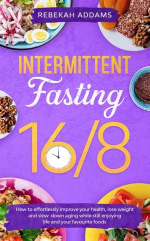 Intermittent Fasting 16/8 de Rebekah Addams