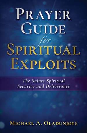 Prayer Guide for Spiritual Exploits de Micheal . A Oladunjoye