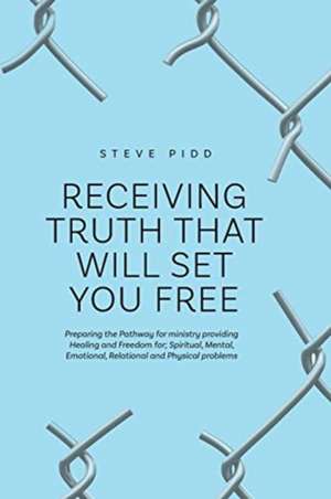 RECEIVING TRUTH THAT WILL SET YOU FREE de Steve Pidd