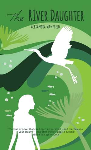 The River Daughter de Alexandra Manfield