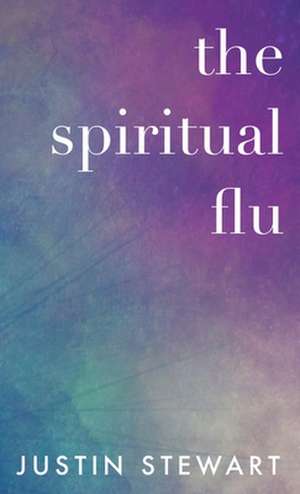 The Spiritual Flu de Justin Stewart