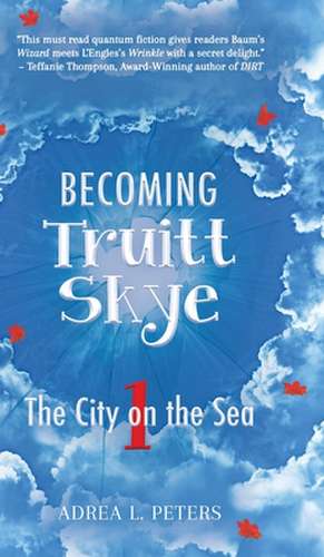 Becoming Truitt Skye de Adrea L Peters