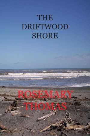 The Driftwood Shore de Rosemary Ann Thomas