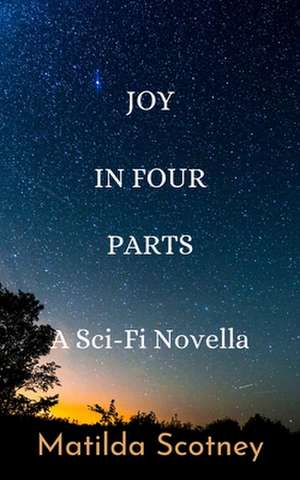 Joy In Four Parts de Matilda Scotney