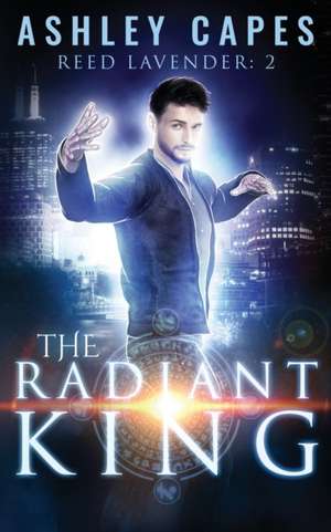 The Radiant King de Ashley Capes