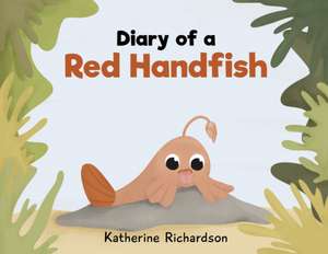 Diary of a Red Handfish de Katherine Richardson