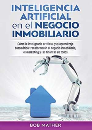 Inteligencia artificial en el negocio inmobiliario de Bob Mather