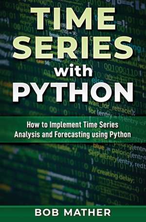 Time Series with Python de Bob Mather