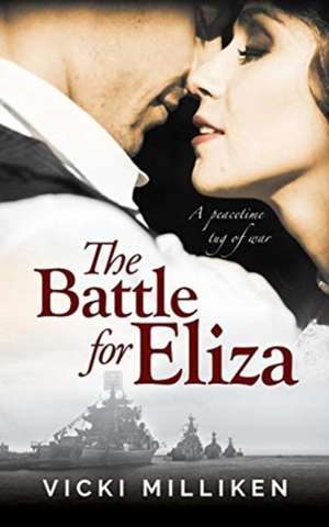 The Battle for Eliza de Vicki Milliken