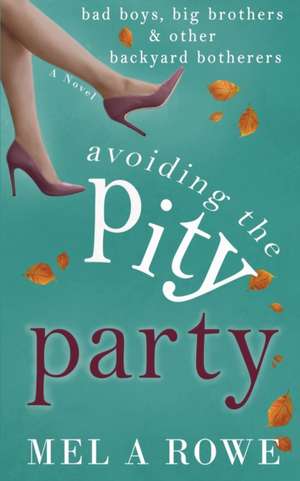 Avoiding The Pity Party de Mel A Rowe