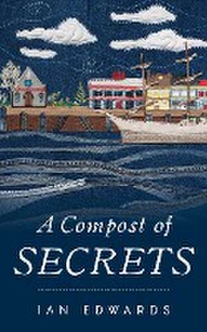 A Compost of Secrets de Ian Edwards