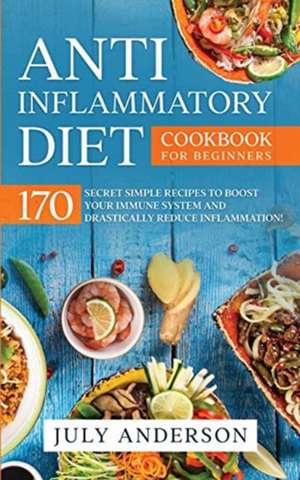 Anti-Inflammatory Diet Cookbook for Beginners de July Anderson