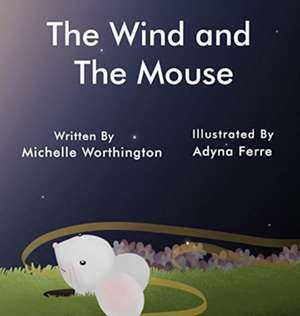 The Wind and The Mouse de Michelle Worthington