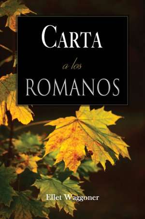 Carta a los Romanos de Ellet Waggoner