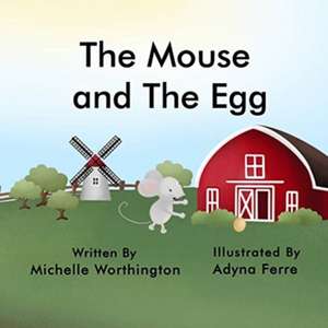 The Mouse and The Egg de Michelle Worthington