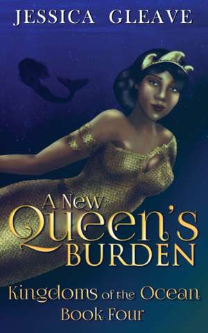 A New Queen's Burden de Jessica Gleave