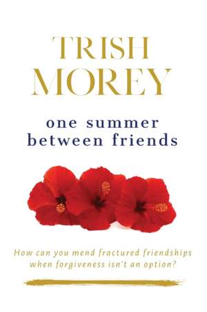 One Summer Between Friends de Trish Morey