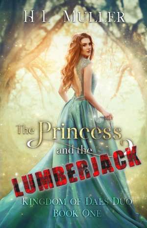 The Princess and The Lumberjack de H. L. Muller