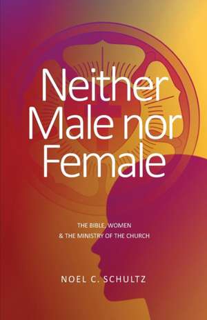 Neither Male nor Female de Noel C Schultz