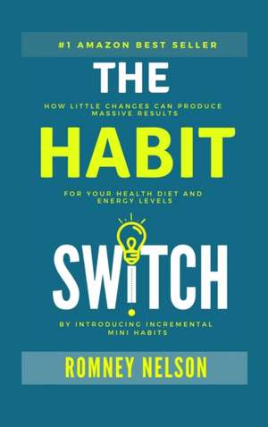 The Habit Switch de Romney Nelson