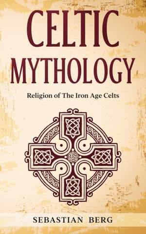 Celtic Mythology de Sebastian Berg